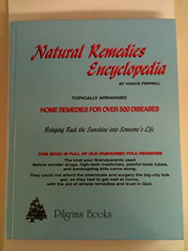 Natural Remedies Encyclopedia: Home Remedies for over 500 Diseases