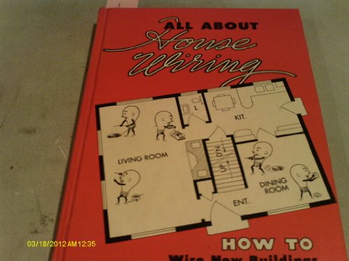 All About House Wiring, How to Wire New Buildings Modernize Old Wiring