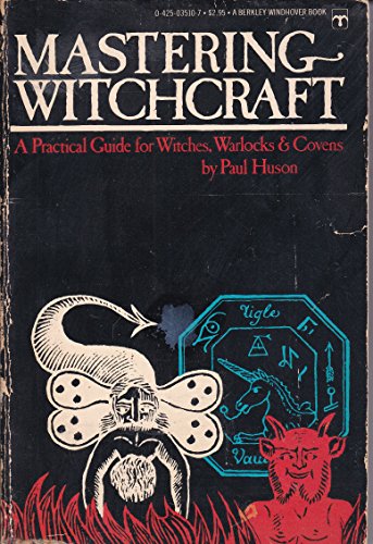 Mastering Witchcraft A Practical Guide for Witches, Warlocks and Covens
