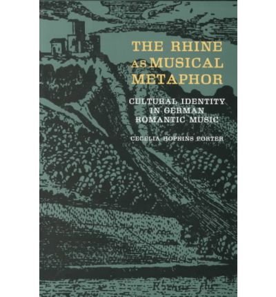 The Rhine as Musical Metaphor: Cultural Identity in German Romantic Music (Hardback) - Common