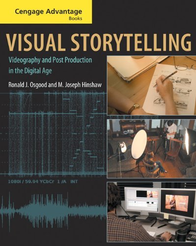 By Ronald J. Osgood Cengage Advantage Books: Visual Storytelling: Videography and Post Production in the Digital Age (wi (1st Edition)