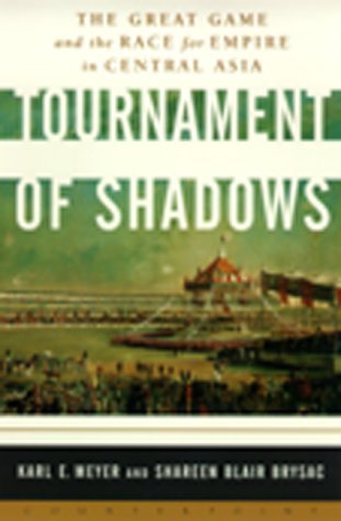 Tournament of Shadows The Great Game and the Race for Empire in Central Asia