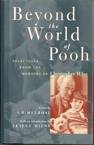 Beyond the World of Pooh: Selections from the Memoirs of Christopher Milne