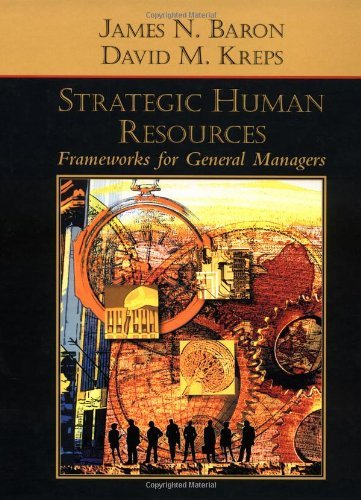 By James N. Baron Strategic Human Resources: Frameworks for General Managers (1st Edition)