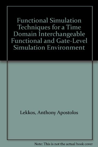 Functional Simulation Techniques for a Time Domain Interchangeable Functional and Gate-Level Simulation Environment