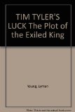 TIM TYLER'S LUCK The Plot of the Exiled King