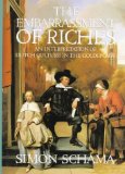 By Simon Schama The Embarrassment of Riches: An Interpretation of Dutch Culture in the Golden Age (1st)