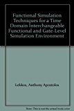 Functional Simulation Techniques for a Time Domain Interchangeable Functional and Gate-Level Simulation Environment