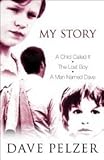 MY STORY: "A Child Called it", "The Lost Boy", "A Man Named Dave"