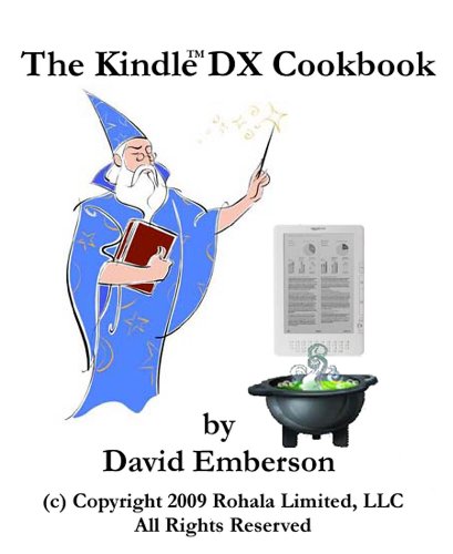 The Kindle DX Cookbook: How To Do Everything the Manual Doesn't Tell You