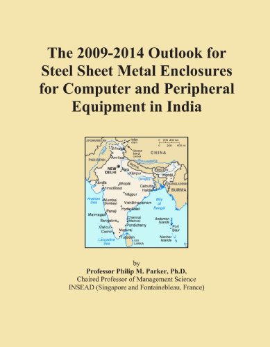 The 2009-2014 Outlook for Steel Sheet Metal Enclosures for Computer and Peripheral Equipment in India