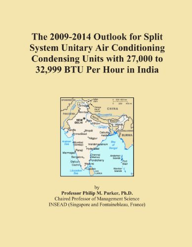 The 2009-2014 Outlook for Split System Unitary Air Conditioning Condensing Units with 27,000 to 32,999 BTU Per Hour in India