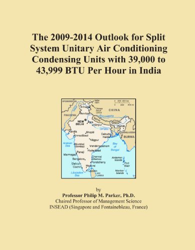 The 2009-2014 Outlook for Split System Unitary Air Conditioning Condensing Units with 39,000 to 43,999 BTU Per Hour in India