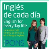 InglÃ©s de cada dÃ­a [Everyday English]: La manera mÃ¡s sencilla de iniciarse en la lengua inglesa