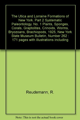 The Utica and Lorraine Formations of New York. Part 2 Systematic Paleontology. No. 1 Plants, Sponges, Corals, Graptolites, Crinoids, Worms, Bryozoans, Brachiopods, 1925, New York State Museum Bulletin, Number 262 : 171 pages with illustrations including 1