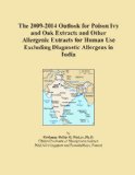 The 2009-2014 Outlook for Poison Ivy and Oak Extracts and Other Allergenic Extracts for Human Use Excluding Diagnostic Allergens in India