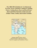 The 2009-2014 Outlook for Architectural Exterior Water-Thinned Coatings Excluding Paints, Tinting Bases, Barn and Roof Paint, Deck and Floor Enamel, ... Primer Paints, Stains, and Sealers in India