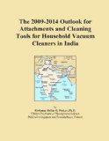The 2009-2014 Outlook for Attachments and Cleaning Tools for Household Vacuum Cleaners in India