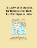 The 2009-2014 Outlook for Incandescent Bulb Electric Signs in India