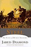 Guns, Germs, And Steel - The Fates Of Human Societies
