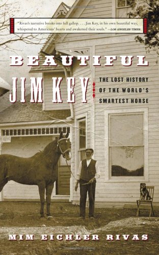 Beautiful Jim Key: The Lost History of the World's Smartest Horse