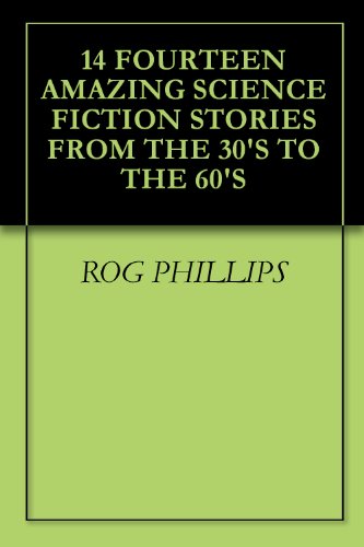 14 FOURTEEN AMAZING SCIENCE FICTION STORIES FROM THE 30'S TO THE 60'S