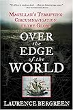 Over the Edge of the World: Magellan's Terrifying Circumnavigation of the Globe (P.S.)