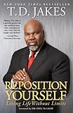 Reposition Yourself: Living Life Without Limits