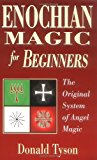 Enochian Magic for Beginners: The Original System of Angel Magic (For Beginners (Llewellyn's))