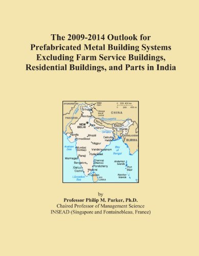 The 2009-2014 Outlook for Prefabricated Metal Building Systems Excluding Farm Service Buildings, Residential Buildings, and Parts in India