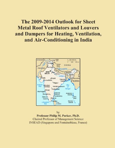 The 2009-2014 Outlook for Sheet Metal Roof Ventilators and Louvers and Dampers for Heating, Ventilation, and Air-Conditioning in India