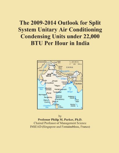 The 2009-2014 Outlook for Split System Unitary Air Conditioning Condensing Units under 22,000 BTU Per Hour in India