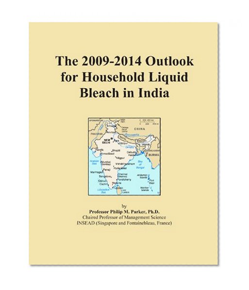 The 2009-2014 Outlook for Household Liquid Bleach in India