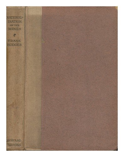 Nationalisation of the mines / by Frank Hodges ; with foreword by John R. Clynes