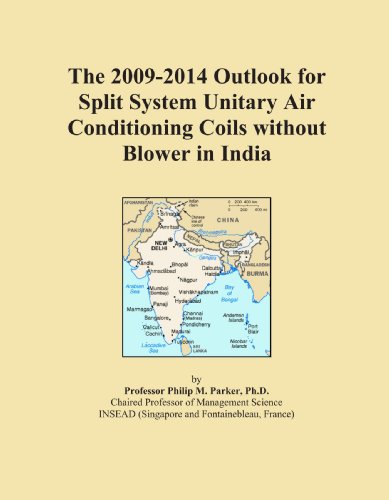 The 2009-2014 Outlook for Split System Unitary Air Conditioning Coils without Blower in India