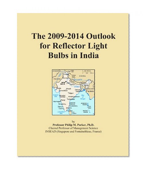 The 2009-2014 Outlook for Reflector Light Bulbs in India