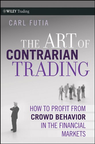The Art of Contrarian Trading: How to Profit from Crowd Behavior in the Financial Markets (Wiley Trading)