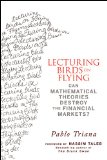 Lecturing Birds on Flying: Can Mathematical Theories Destroy the Financial Markets?