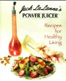 Jack LaLanne's Power Juicer Recipes for Healthy Living
