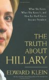 By Edward Klein The Truth About Hillary: What She Knew, When She Knew It, and How Far She'll Go to Become President (First Edition (stated)) [Hardcover]