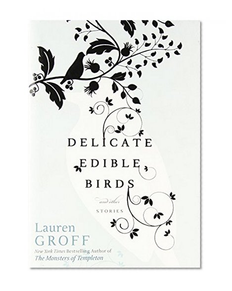Delicate Edible Birds: And Other Stories