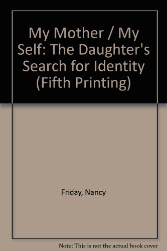 My Mother / My Self: The Daughter's Search for Identity (Fifth Printing)