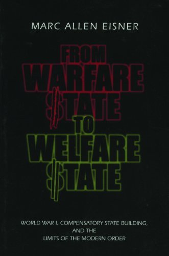 By Marc Allen Eisner From Warfare State to Welfare State: World War I, Compensatory State-Building, and the Limits of the [Paperback]