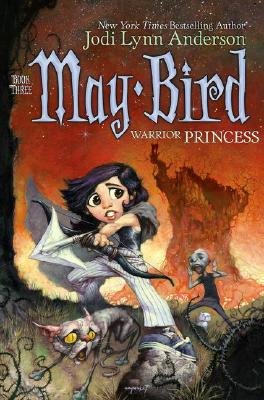 May Bird, Warrior Princess [MAY BIRD #03 MAY BIRD WARRIOR]