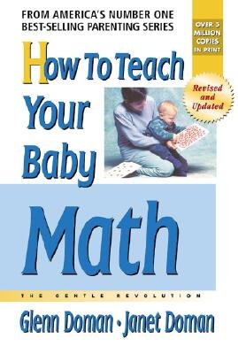How to Teach Your Baby Math: A Remarkable Guide to Inceasing Your Baby's Intelligence [HT TEACH YOUR BABY MATH]