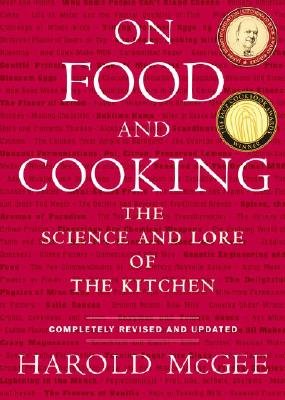 On Food and Cooking: The Science and Lore of the Kitchen [ON FOOD & COOKING REVISED AND]