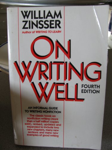 On Writing Well: An Informal guide to Writing Nonfiction, Fourth Edition
