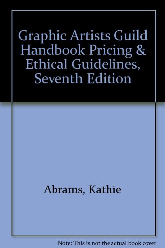 Graphic Artists Guild Handbook Pricing & Ethical Guidelines, Seventh Edition