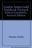 Graphic Artists Guild Handbook Pricing & Ethical Guidelines, Seventh Edition