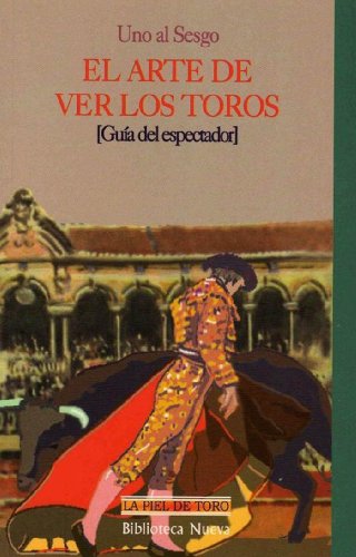 El arte de ver los toros [GuÃ­a del espectador] (Spanish Edition)